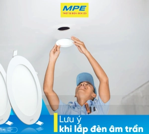 CÁC LƯU Ý KHI LẮP ĐẶT ĐÈN ÂM TRẦN CÓ THỂ BẠN ĐÃ BỎ QUA